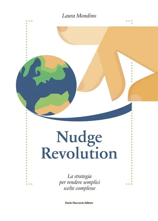 Compra Oggi Stesso Nudge revolution. La strategia per rendere semplici scelte complesse