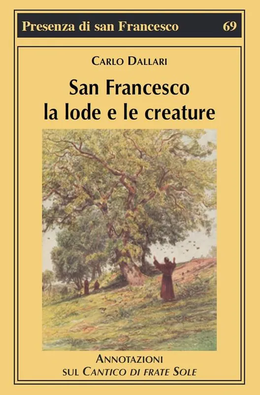 San Francesco la lode e le creature. Annotazioni sul Cantico di frate Sole Occasione Imperdibile