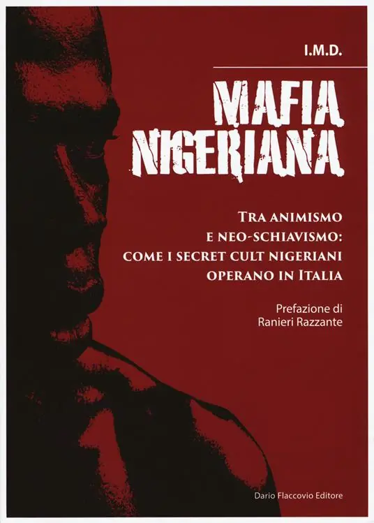Mafia nigeriana. Tra animismo e neo-schiavismo come i secret cult nigeriani operano in Italia Esclusivo
