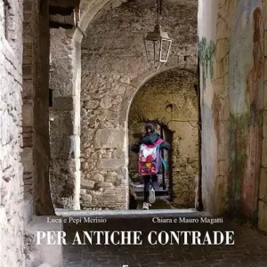 Non Perdere Per antiche contrade. Ediz. illustrata