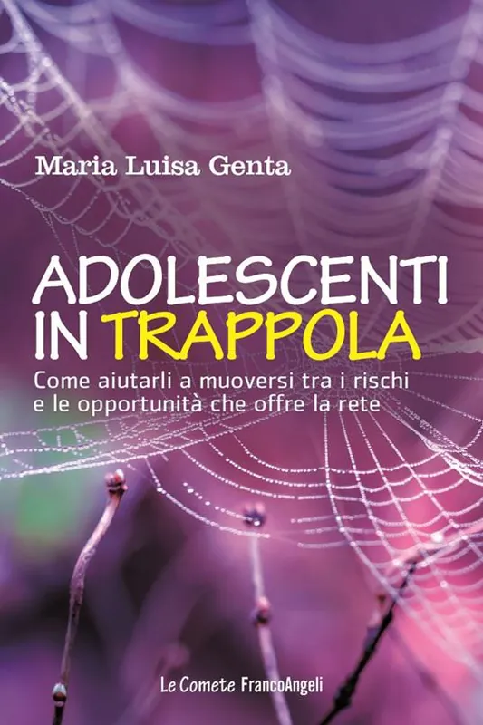Adolescenti in trappola. Come aiutarli a muoversi tra i rischi e le opportunità che offre la rete Novità