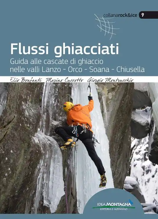Flussi ghiacciati. Guida alle cascate di ghiaccio nelle valli Lanzo, Orco, Soana, Chiusella Offerta Speciale