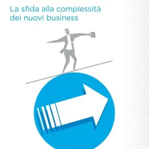 Agilità. La sfida alla complessità dei nuovi business Offerta Del Giorno