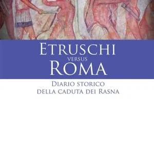 Di Tendenza Etruschi versus Roma. Diario storico della caduta dei Rasna