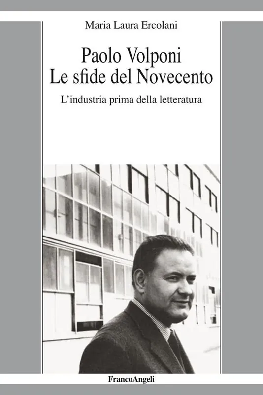 Paolo Volponi. Le sfide del Novecento. L‘industria prima della letteratura Popolare
