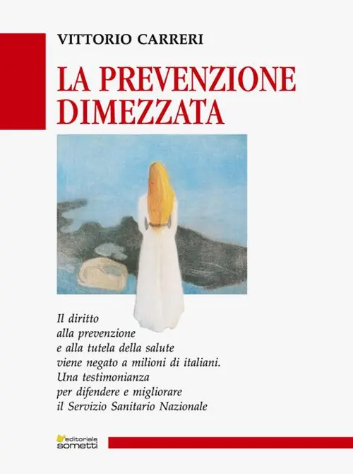 Nuova Collezione La prevenzione dimezzata. Una testimonianza per difendere e migliorare il Servizio Sanitario Nazionale