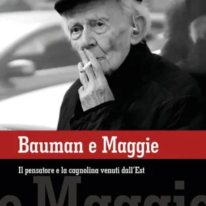 Bauman e Maggie. Il pensatore e la cagnolina venuti dall‘Est Non Perdere