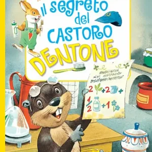 Il segreto del castoro Dentone. Nuova ediz. Ultima Occasione