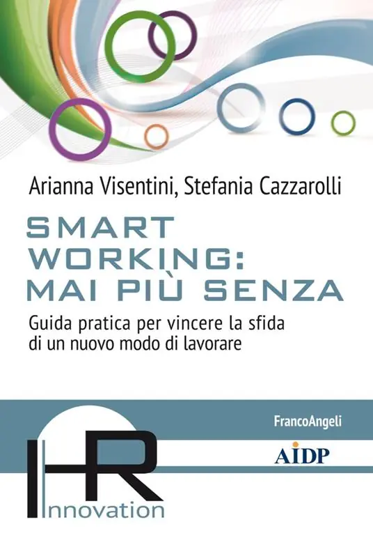 Promozione Esclusiva Smart working mai più senza. Guida pratica per vincere la sfida di un nuovo modo di lavorare