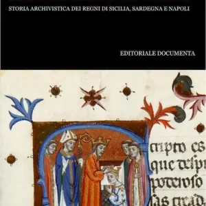 Corona d‘Aragona e Mediterraneo. Storia archivistica dei Regni di Sicilia, Sardegna e Napoli Prezzo Di Fabbrica
