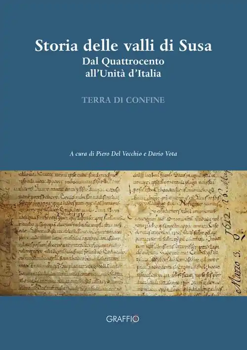 Soddisfatti O Rimborsati Storia delle valli di Susa. Dal Quattrocento all‘Unità d‘Italia