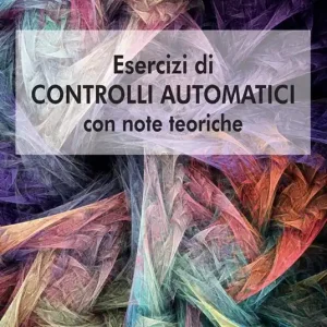 Esercizi di controlli automatici con note teoriche Prezzo Basso