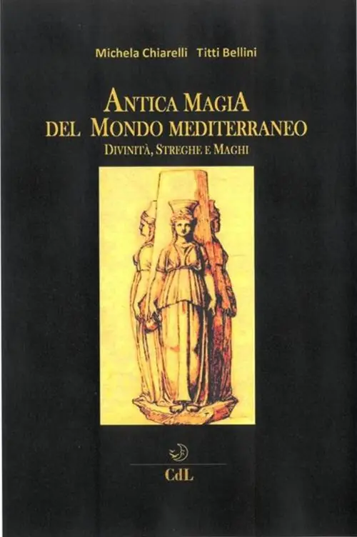 Antica magia del mondo mediterraneo. Divinità, streghe e maghi Direttamente Dal Produttore