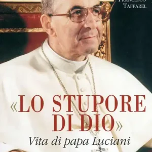 Lo stupore di Dio. Vita di papa Luciani. Nuova ediz. Popolare