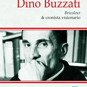 Saldi Dino Buzzati. Bricoleur & cronista visionario