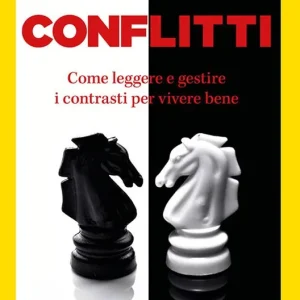 Conflitti. Come leggere e gestire i contrasti per vivere bene Sconto