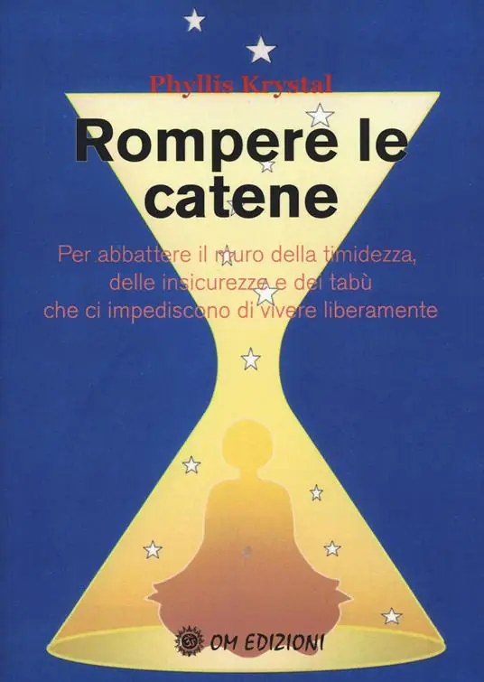 Promozione Esclusiva Rompere le catene. Per abbattere il muro della timidezza, delle insicurezze e dei tabù che ci impediscono di vivere liberamente