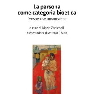 A Buon Prezzo La persona come categoria bioetica. Prospettive umanistiche