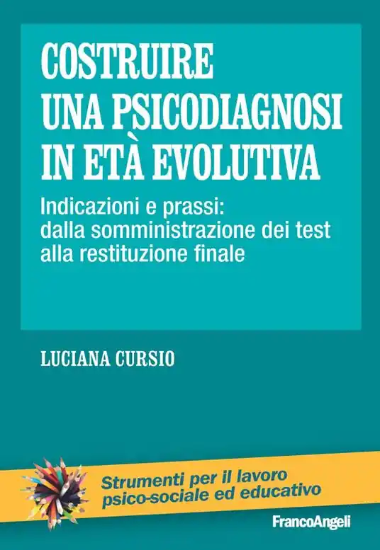 Ultime Pezzi Costruire una psicodiagnosi in età evolutiva. Indicazioni e prassi dalla somministrazione dei test alla restituzione finale