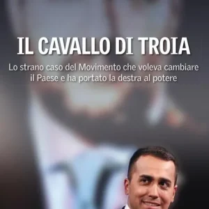 Nuova Collezione Il cavallo di Troia. Lo strano caso del movimento che voleva cambiare il Paese e ha portato la destra al potere