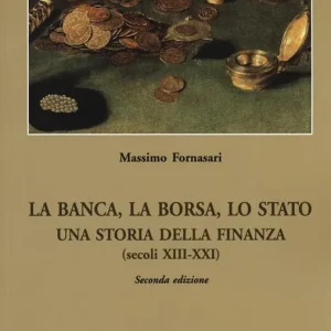Novità La banca, la borsa, lo Stato. Una storia della finanza (secoli XIII-XXI)