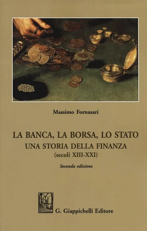 Novità La banca, la borsa, lo Stato. Una storia della finanza (secoli XIII-XXI)