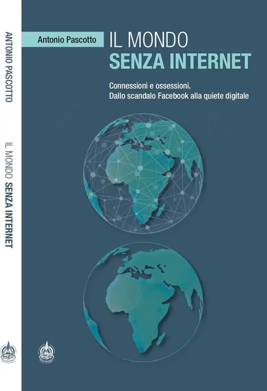 Saldi Il mondo senza internet. Connessioni e ossessioni. Dallo scandalo Facebook alla quiete digitale
