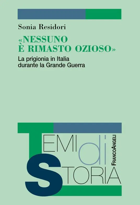 «Nessuno è rimasto ozioso». La prigionia in Italia durante la Grande Guerra Miglior Prezzo