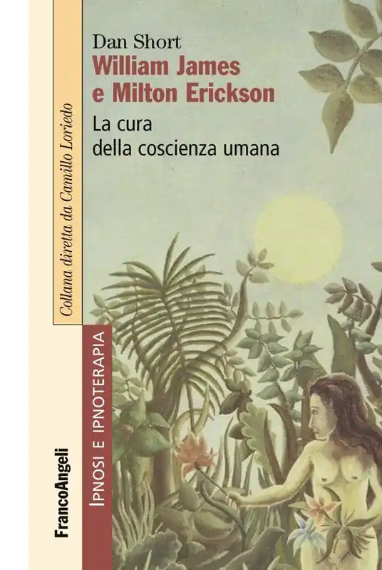 William James e Milton Erickson. La cura della coscienza umana Offerta Speciale