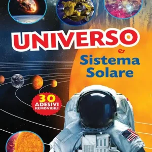 Universo e sistema solare. Con 30 adesivi removibili. Ediz. illustrata Solo Oggi