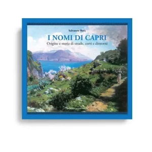 I nomi di Capri. Origine e storia di strade, corti e dintorni Professionale