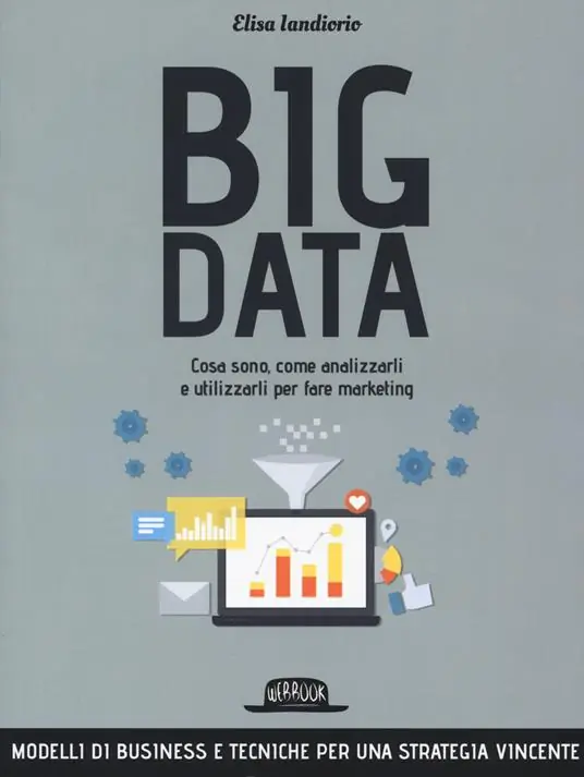 Big data. Cosa sono, come analizzarli e utilizzarli per fare marketing Offerta Del Giorno