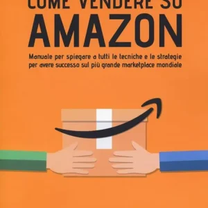 A Buon Prezzo Come vendere su Amazon. Manuale per spiegare a tutti le tecniche e le strategie per avere successo sul più grande marketplace mondiale