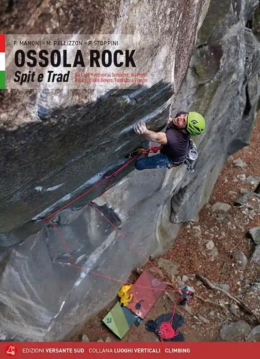 Novità Ossola rock. Falesie e vie. Spit e Trad dal Lago Maggiore al Sempione. Valli Antigorio e Formazza