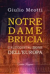 Prezzo Scontato Notre Dame brucia. L‘autodistruzione dell‘Europa