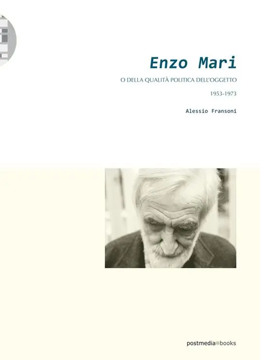 Direttamente Dal Produttore Enzo Mari. O della qualità politica dell‘oggetto (1953-1973)