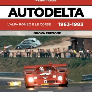 Autodelta. L‘Alfa Romeo e le corse 1963-1983 Promozione Esclusiva