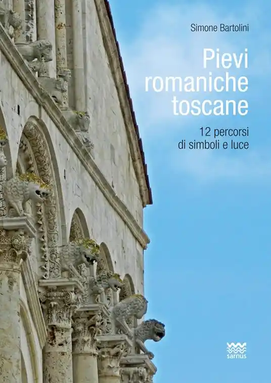 Pievi romaniche toscane. 12 percorsi di simboli e luce Offerta Lampo