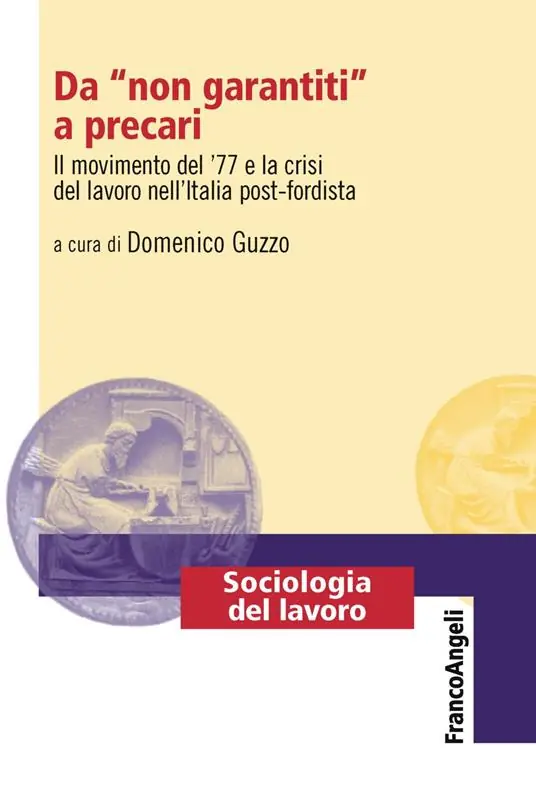 Da «non garantiti» a precari. Il movimento del ‘77 e la crisi del lavoro nell‘Italia post-fordista Prezzo Ridotto