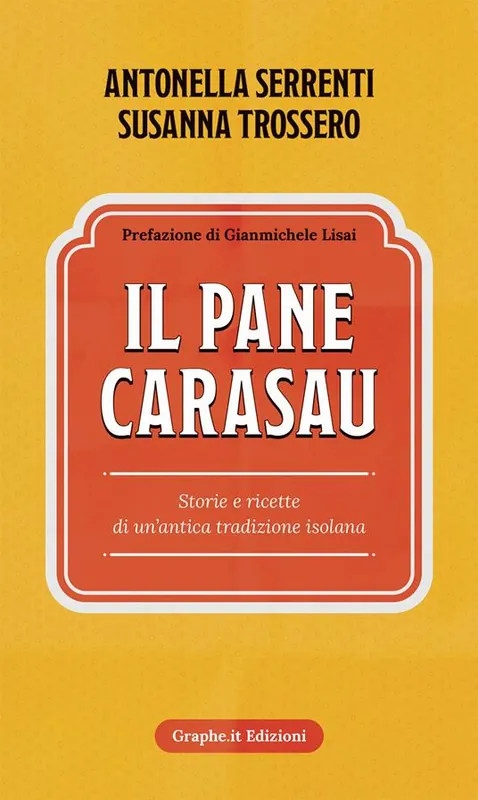 Il pane carasau. Storie e ricette di un‘antica tradizione isolana. Nuova ediz. Compra Adesso