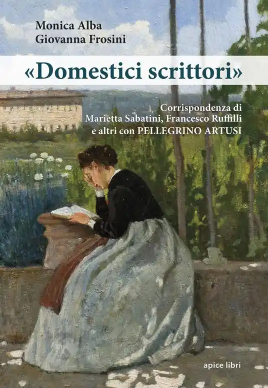 Popolare «Domestici scrittori». Corrispondenza di Marietta Sabatini, Francesco Ruffilli e altri con Pellegrino Artusi