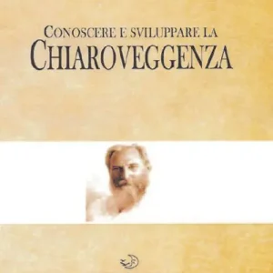 Conoscere e sviluppare la chiaroveggenza Esclusivo