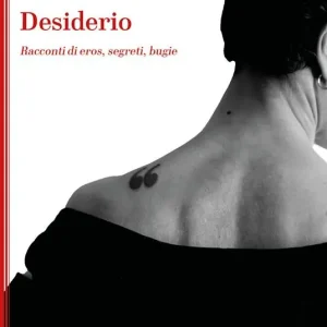 Desiderio. Racconti di eros, segreti, bugie Nuovo Arrivo