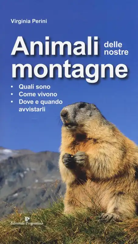 Animali delle nostre montagne. Quali sono, come vivono, dove e quando avvistarli Novità