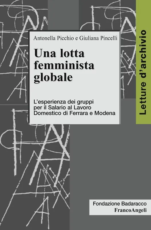 Compra Adesso Una lotta femminista globale. L‘esperienza dei gruppi per il Salario al Lavoro Domestico di Ferrara e Modena