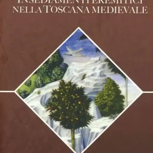 Promo Stagionale Insediamenti eremitici nella Toscana medievale