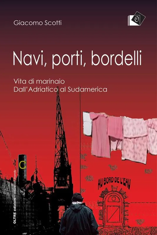 Promozione Esclusiva Navi, porti, bordelli. Vita di marinaio. Dall‘Adriatico al Sudamerica