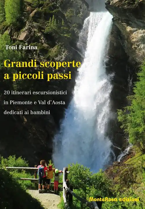 Grandi scoperte a piccoli passi. 20 itinerari escursionistici in Piemonte e Val d‘Aosta dedicati ai bambini Offerta