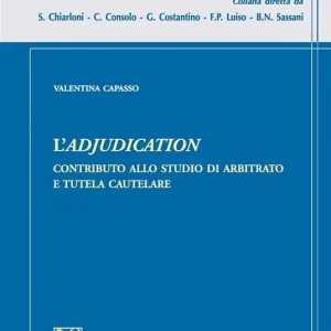 L‘adjudication. Contributo allo studio di arbitrato e tutela cautelare Super Prezzo
