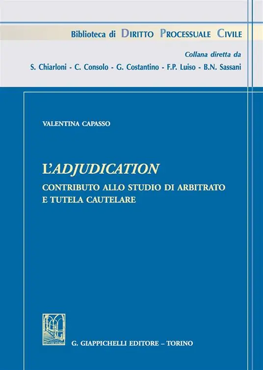L‘adjudication. Contributo allo studio di arbitrato e tutela cautelare Super Prezzo